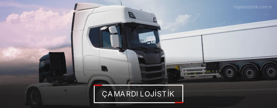 Çamardı Lojistik Kargo Çamardı Lojistik Kargo