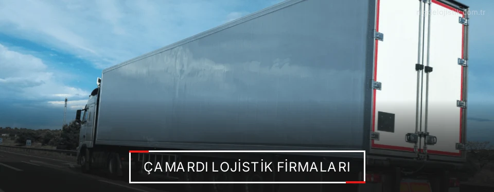 Çamardı Lojistik Taşımacılık Çamardı Lojistik Taşımacılık